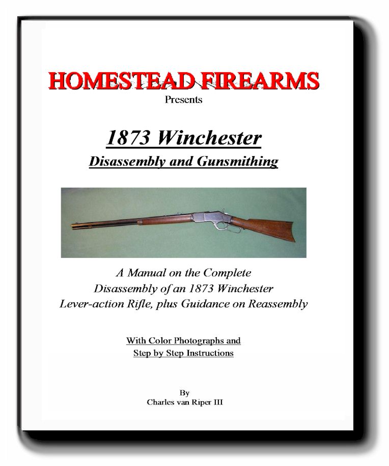 A Disassembly & Gunsmithing Manual for Winchester 1873 rifles and carbines