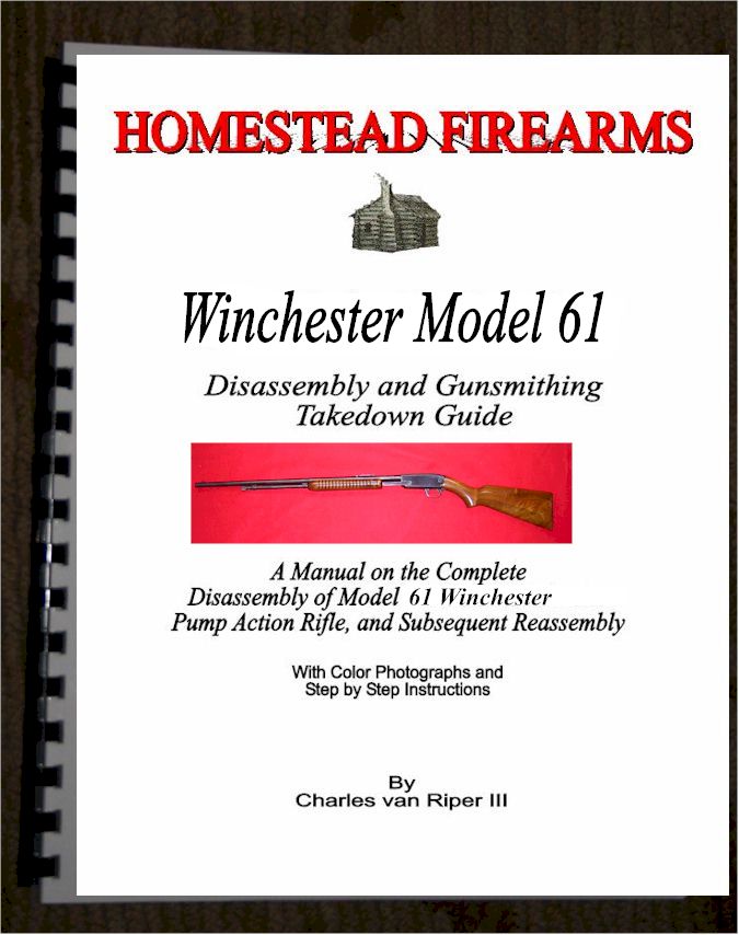 A Disassembly Manual for the Winchester 61 pump 22 Rifle
